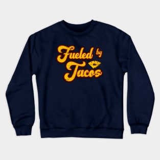 Fueled By Tacos Crewneck Sweatshirt